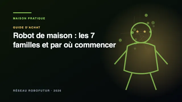Visuel du guide « Robot de maison : les 7 familles et par où commencer »